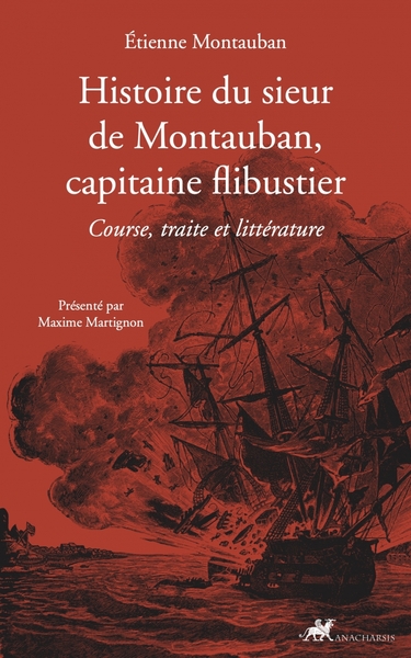 HISTOIRE DU SIEUR DE MONTAUBAN, CAPITAINE FLIBUSTIER-COURSE,