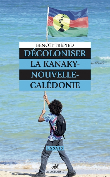 DECOLONISER LA KANAKY-NOUVELLE-CALEDONIE