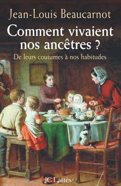 COMMENT VIVAIENT NOS ANCETRES ? DE LEURS COUTUMES A NOS HABITUDES
