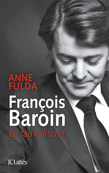 FRANCOIS BAROIN, LE FAUX DISCRET