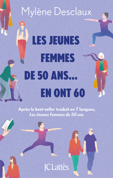 JEUNES FEMMES DE 50 ANS... EN ONT 60 - APRES LE BEST-SELLER TRADUIT EN 7 LANGUES, LES JEUNES FEM
