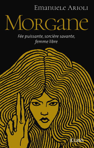 MORGANE - FEE PUISSANTE, SORCIERE SAVANTE, FEMME LIBRE