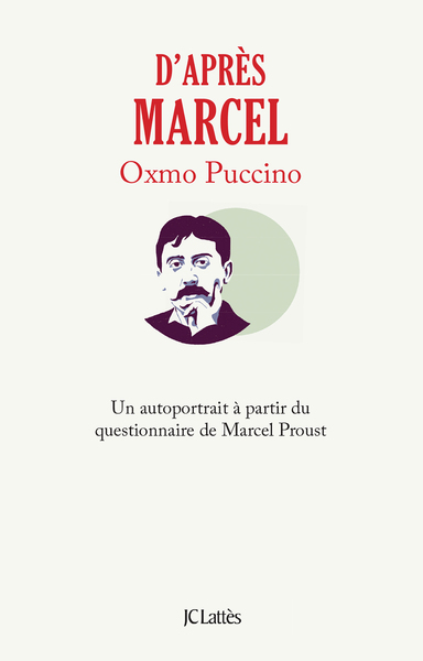 D´APRES MARCEL - UN AUTOPORTRAIT A PARTIR DU QUESTIONNAIRE DE MARCEL PROUST
