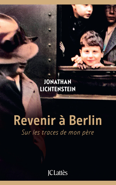 REVENIR A BERLIN - SUR LES TRACES DE MON PERE