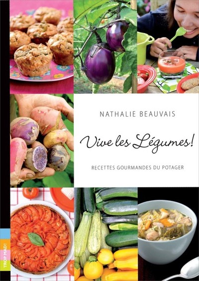 VIVE LES LEGUMES ! RECETTES GOURMANDES DU POTAGER