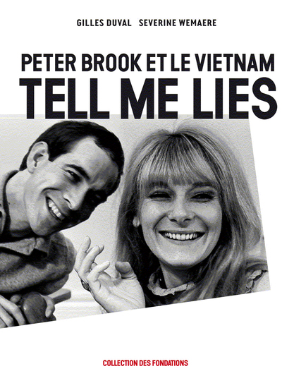 TELL ME LIES - PETER BROOK ET LE VIETNAM