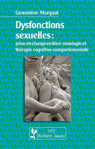DYSFONCTIONS SEXUELLES - PRISE EN CHARGE EN KINE-SEXOLOGIE ET THERAPIE COGN