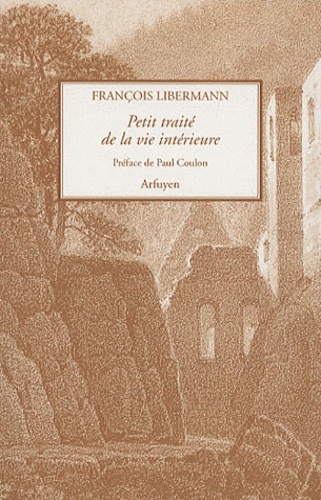 PETIT TRAITE DE LA VIE INTERIEURE