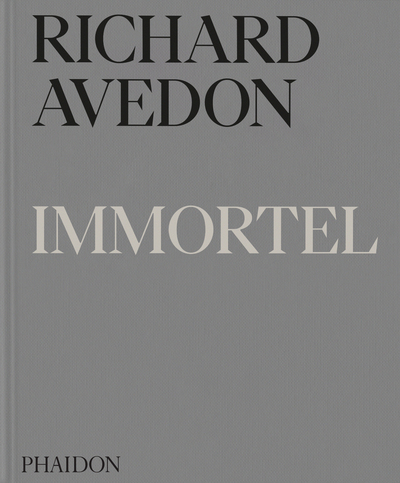 RICHARD AVEDON IMMORTEL - PORTRAITS DU TEMPS QUI PASSE, 1951-2004 - ILLUSTRATIONS, NOIR ET BLANC