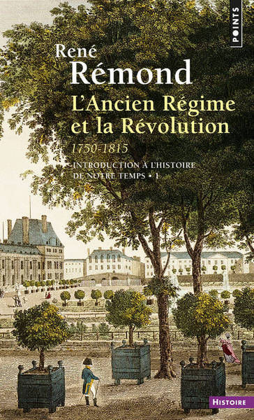 INTRODUCTION A L´HISTOIRE DE NOTRE TEMPS. L´ANCIEN REGIME ET LA REVOLUTION (1750-1815)