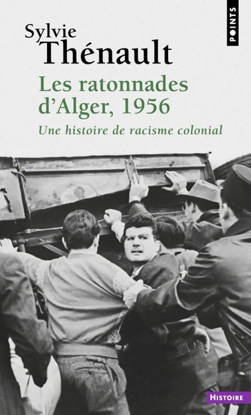 RATONNADES D´ALGER, 1956 - UNE HISTOIRE DE RACISME COLONIAL