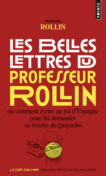 BELLES LETTRES DU PROFESSEUR ROLLIN. OU COMMENT ECRIRE AU ROI D´ESPAGNE POU