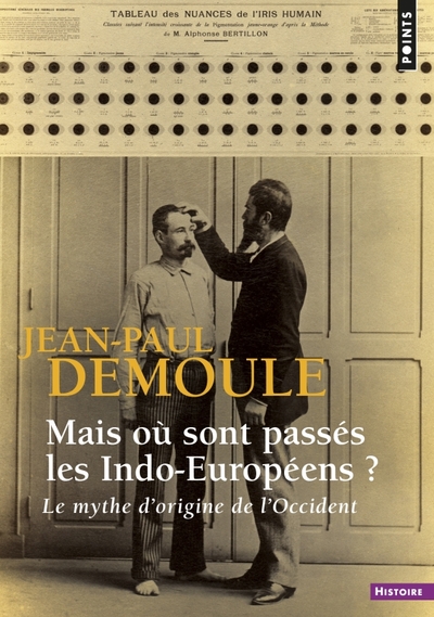 MAIS OU SONT PASSES LES INDO-EUROPEENS ? LE MYTHE D´ORIGINE DE L´OCCIDENT (