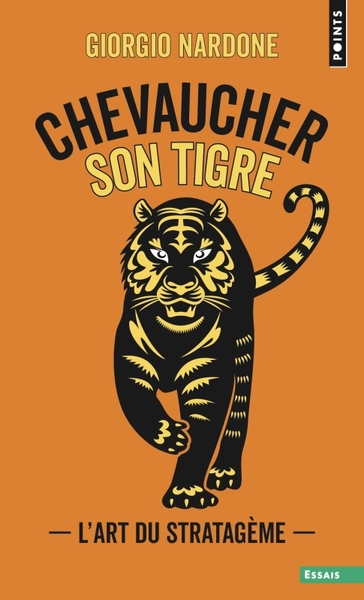 CHEVAUCHER SON TIGRE - L´ART DU STRATAGEME