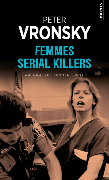 FEMMES SERIAL KILLERS - POURQUOI LES FEMMES TUENT ?