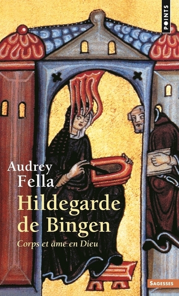 HILDEGARDE DE BINGEN. CORPS ET AME EN DIEU