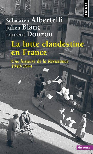LUTTE CLANDESTINE EN FRANCE. UNE HISTOIRE DE LA RESISTANCE 1940-1944
