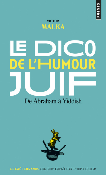 DICO DE L´HUMOUR JUIF. DE ABRAHAM A YIDDISH