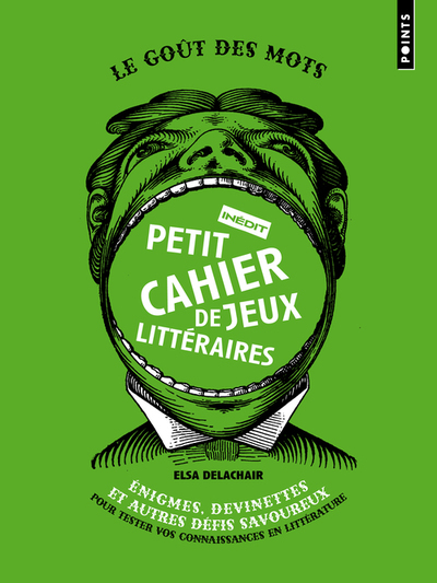 PETIT CAHIER DE JEUX LITTERAIRES. ENIGMES, DEVINETTES ET AUTRES DEFIS SAVOUREUX POUR TESTER VOS CONN