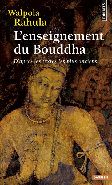ENSEIGNEMENT DU BOUDDHA. D´APRES LES TEXTES LES PLUS ANCIENS (L´)