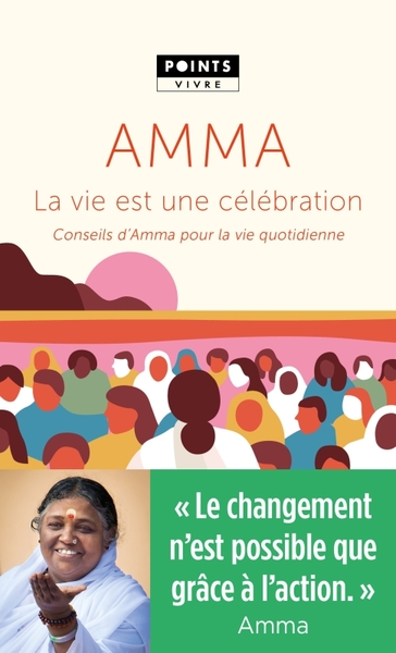 VIE EST UNE CELEBRATION. CONSEILS D´AMMA POUR LA VIE QUOTIDIENNE