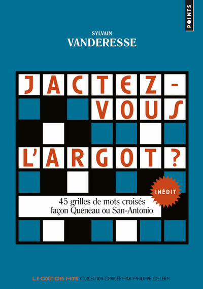 JACTEZ-VOUS L´ARGOT ?. 45 GRILLES DE MOTS CROISES FACON QUENEAU OU SAN-ANTONIO