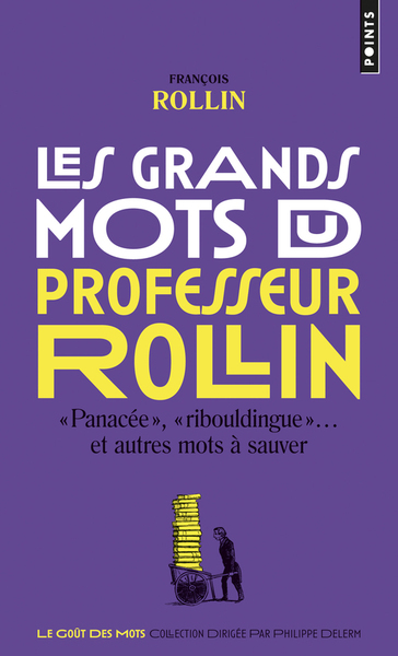 GRANDS MOTS DU PROFESSEUR ROLLIN (LES)