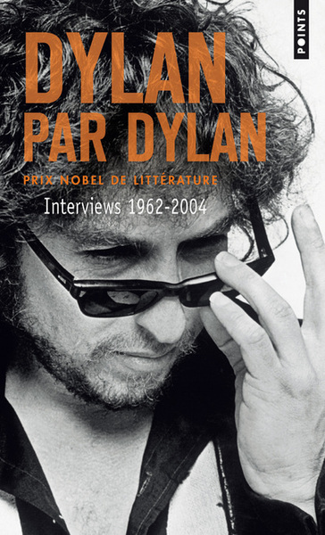 DYLAN PAR DYLAN - INTERVIEWS 1962-2004