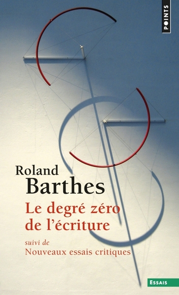DEGRE ZERO DE L´ECRITURE (NE). SUIVI DE NOUVEAUX ESSAIS CRITIQUES (LE)