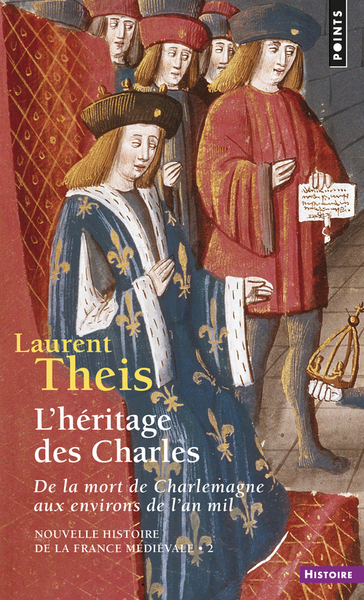 HERITAGE DES CHARLES. DE LA MORT DE CHARLEMAGNE AUX ENVIRONS DE L´AN MIL (L´)