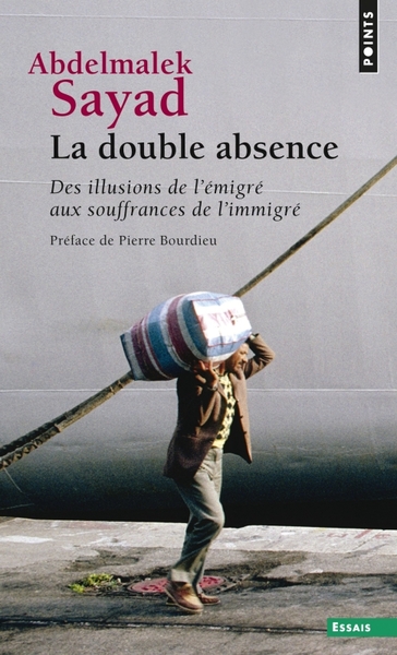 DOUBLE ABSENCE. DES ILLUSIONS DE L´EMIGRE AUX SOUFFRANCES DE L´IMMIGRE (LA)