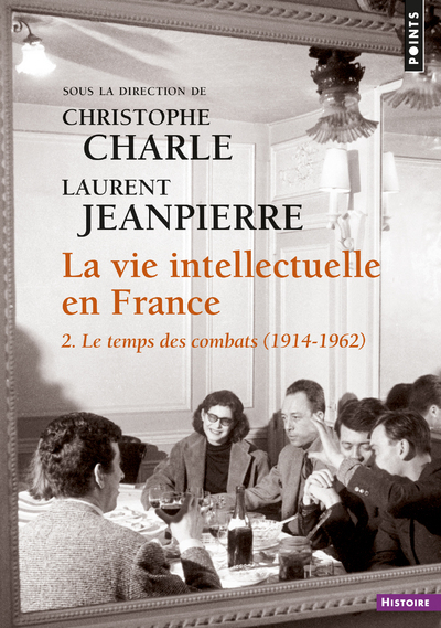 VIE INTELLECTUELLE EN FRANCE. 2. LE TEMPS DES COMBATS (1914-1962) - VOL2
