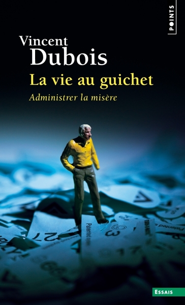 VIE AU GUICHET. ADMINISTRER LA MISERE (LA)