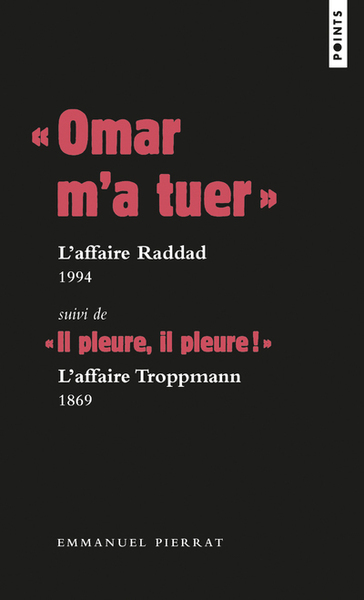 " OMAR M´A TUER " : L´AFFAIRE RADDAD, 1994 SUIVI DE " IL PLEURE, IL PLEURE 