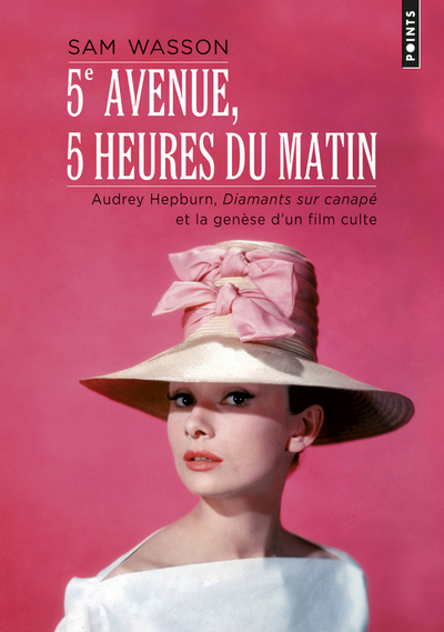 5E AVENUE, 5 HEURES DU MATIN. AUDREY HEPBURN, "DIAMANTS SUR CANAPE" ET LA GENESE D´UN FILM CULTE