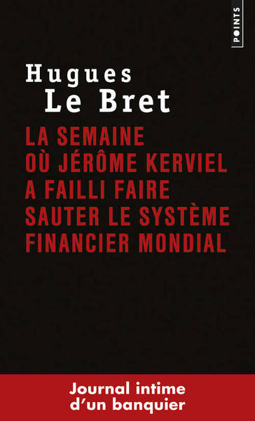 SEMAINE OU JEROME KERVIEL A FAILLI FAIRE SAUTER LE SYSTEME FINANCIER MONDIAL. JOURNAL INTIME D´UN BA