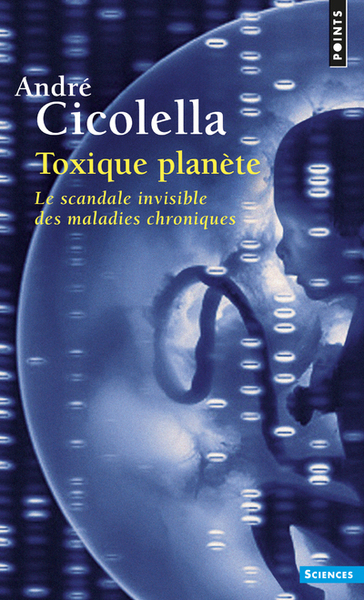 TOXIQUE PLANETE. LE SCANDALE INVISIBLE DES MALADIES CHRONIQUES