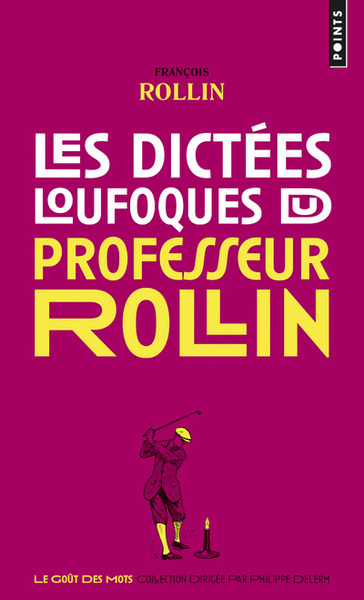 DICTEES LOUFOQUES DU PROFESSEUR ROLLIN (LES)