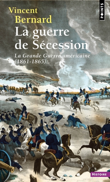 GUERRE DE SECESSION. LA GRANDE GUERRE AMERICAINE (1861-1865)