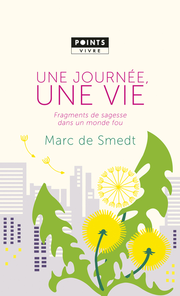 JOURNEE, UNE VIE. FRAGMENTS DE SAGESSE DANS UN MONDE FOU