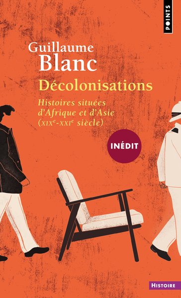 DECOLONISATIONS. HISTOIRES SITUEES D´AFRIQUE ET D´ASIE (XIX-XXIE SIECLE) ((INEDIT))