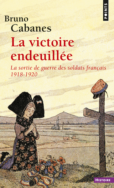 VICTOIRE ENDEUILLEE. LA SORTIE DE GUERRE DES SOLDATS FRANCAIS (1918-1920) (LA)
