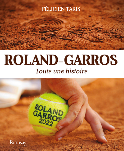 ROLAND - GARROS 2022 TOUTE UNE HISTOIRE