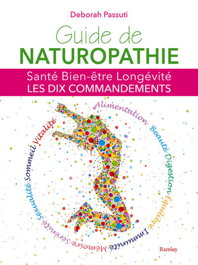 GUIDE DE NATUROPATHIE, SANTE BIEN ETRE LONGEVITE ,10 COMMANDEMENTS