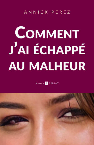 COMMENT J´AI ECHAPPE AU MALHEUR