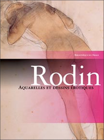 RODIN. AQUARELLES ET DESSINS EROTIQUES