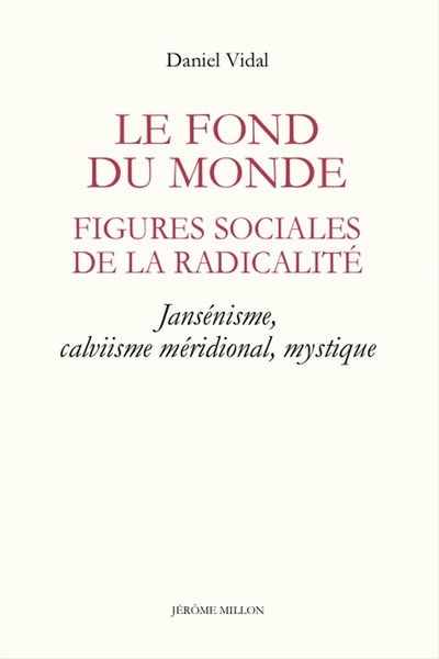 FOND DU MONDE (LE) - FIGURES SOCIALES DE LA RADICALITE