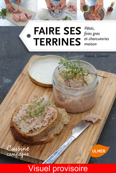 FAIRE SES TERRINES, PATES, FOIES GRAS ET CHARCUTERIES MAISON