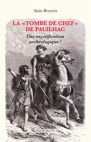  TOMBE DE CHEF  DE PAUILHAC - UNE MYSTIFICATION ARCHEOL