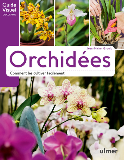 ORCHIDEES - COMMENT LES CULTIVER FACILEMENT